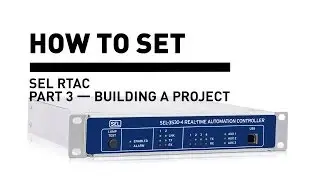 SEL RTAC — Building a Project (3 of 9)