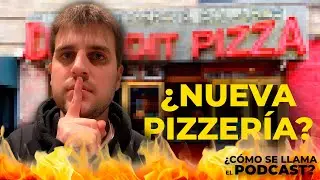 ¿ABRO otra PIZZERÍA? | ¿CÓMO SE LLAMA EL PODCAST?