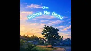 LSan - Nunca Me Amou 