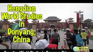 Hengdian World Studio; the Largest Movie Studio in the World! | Don's ESL Adventure!