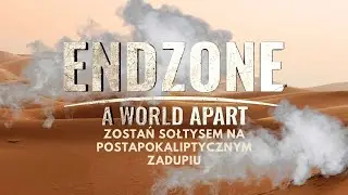 Endzone - A World Apart, czyli jak zostać sołtysem na atomowym pustkowiu