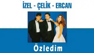 İzel & Çelik & Ercan -  Özledim (Official Audio Video)