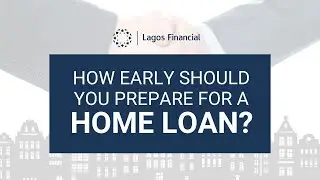 How Early Should You Prepare for a Home Loan? | Mortgage Timeline Explained