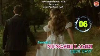 Nungshi Lambi - 6 || Denshi || Dendia || MMW || 