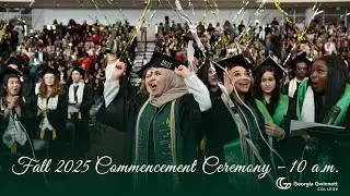 Fall 2025 Commencement Ceremony – 10 a m