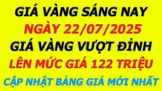 Giá Vàng Hôm Nay 22/7/2025 - Không thể tin được giá vàng 9999, SJC, DOJI