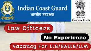 Law Officer In Indian Coast Guard || legal jobs in india || govt legal jobs || llb jobs 2023