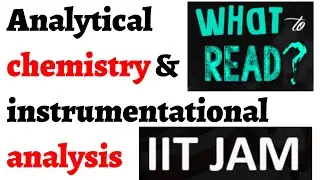 What to read from ANALYTICAL CHEMISTRY & INSTRUMENTAL ANALYSIS | IIT JAM CHEMISTRY