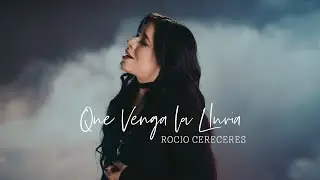 Rocio Cereceres - Que Venga La Lluvia (Video Oficial)