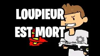 Loupieur est mort (Parodie Trosh 