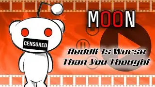 Reddit Is Worse Than You Thought by Moon