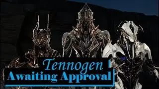 Tennogen Awaiting Approval (Before Round 22) | Warframe