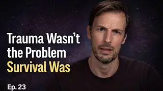 🧠 Trauma Wasn&rsquo;t the Problem &mdash; Survival Was | Ep. 23