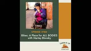 Bikes: A Place for ALL BODIES with Marley Blonsky