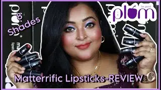PLUM MATTERRIFIC LIPSTICKS| 8 Shades| REVIEW & SWATCHES| With & Without Makeup Swatches| Rs.499 only