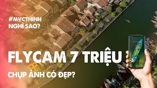 FLYCAM RẺ NHẤT CỦA DJI CHỤP ẢNH C&Oacute; ĐẸP KH&Ocirc;NG ? MAVIC MINI SE #mvcthinh