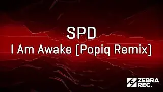 SPD - I Am Awake (Popiq Remix)