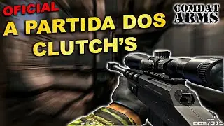 COMBAT ARMS || PARTIDA OFICIAL || A PARTIDA DOS CLUTCH'S