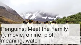 ''Penguins: Meet the Family'' (), UK, thriller, drama. Juliana invites unfamiliar people to a party