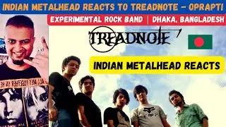 Experimental Rock Band From Dhaka, Bangladesh | Oprapti - Treadnote | Indian Metalhead Reacts