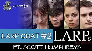 LARPs The Series - Chat with Scott Humphreys