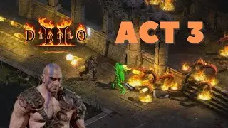 DIABLO 2 RESURRECTED Gameplay Walkthrough Act 3 Barbarian - No Commentary
