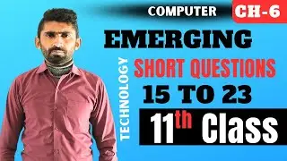 Chapter 6 | Short Questions 16 to 23 | Emerging Technology | 11th Class Computer