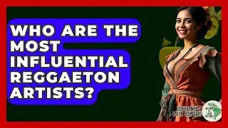Who Are The Most Influential Reggaeton Artists? - History Of Latin Cultures
