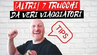 [ALTRI] 7 TRUCCHI PER VIAGGIATORI, LI CONOSCI?
