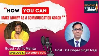 Beyond 9 to 5 Podcast-From Banker to Communication Coach &ndash; Amit Kumar Mehta's Journey of Impact
