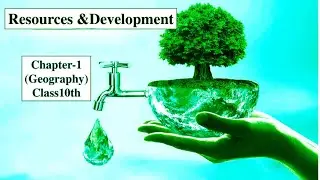 🌍Resources_And_Development~01💰||Geography Chapter~1|| Core Concept || Ncert Class X II Class~05
