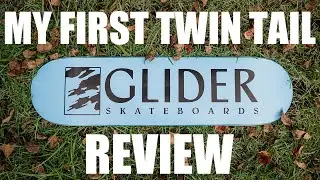 MY FIRST TWIN TAIL - GLIDER SKATEBOARDS REVIEW