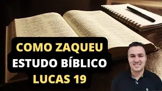 SEJA COMO ZAQUEU  ( ESTUDO BÍBLICO LUCAS 19 )