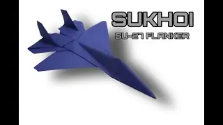 How To Make A Paper Airplane - Easy Paper Plane Origami Jet Fighter Sukhoi SU 27 FLANKER
