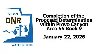 Water Rights Adjudication - Completion of Proposed Determination, Provo Canyon, Area 55 Book 9