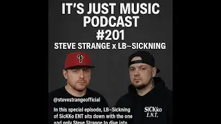 🔥 Episode #201 &ndash; Steve Strange x LB~Sickning | It&rsquo;s Just Music Podcast 🔥 @stevestrangeofficial