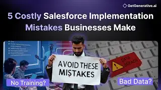 🚨 Top 5 Salesforce Implementation Mistakes and How To Avoid Them | GetGenerative.ai