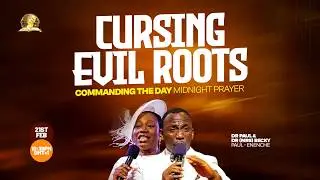 COMMANDING THE DAY MIDNIGHT PRAYER || CURSING EVIL ROOTS || 21-02-2026