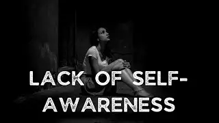 10 Signs You Lack Self Awareness