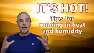 It's Hot! Tips for running in heat and humidity