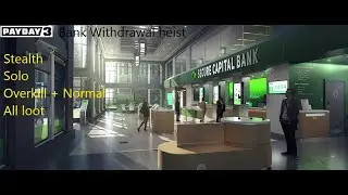Payday 3 Bank Withdrawal Heist Stealth (Solo, Overkill + Normal,  All loot)