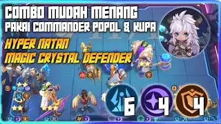 COMBO MUDAH MENANG PAKAI COMMANDER POPOL & KUPA HYPER NATAN MAGIC CRYSTAL DEFENDER MAGIC CHESS GO GO