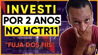 2 ANOS INVESTINDO EM HCTR11! VALEU A PENA? O QUE APRENDI?