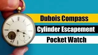 Inside the Dubois Pocket Watch: Cylinder Escapement & Unique Compass Dial