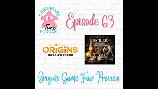 Cardboard Time Episode 63 - Distilled and a preview of Origins Game Fair 2023