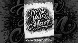 I'll Be Your Man - Rob Lee Ft Baby J , C-Roc