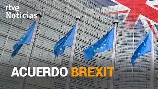 BREXIT: ACUERDO COMERCIAL hist&oacute;rico entre la UNI&Oacute;N EUROPEA y el REINO UNIDO | RTVE Noticias