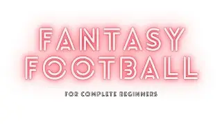 Complete Beginners Guide to Fantasy Football (2025)
