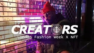 Creators: London Fashion Week + NFT w/ Never Fade Factory