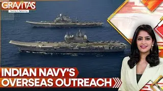 From Mediterranean to Pacific: India's Maritime Diplomacy | GRAVITAS